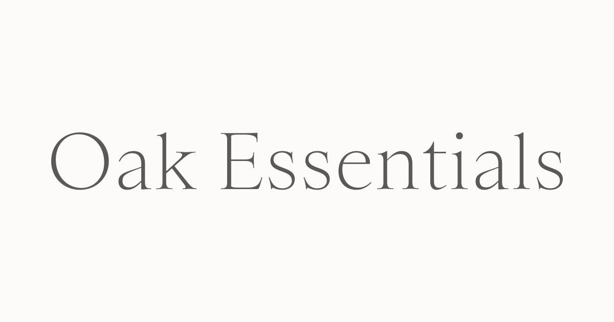 Oak Essentials